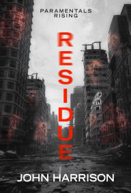 Title: Residue: Paramentals Rising, Author: John Harrison