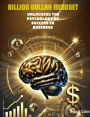 Billion Dollar Mindset: Unlocking the psychology of success in business