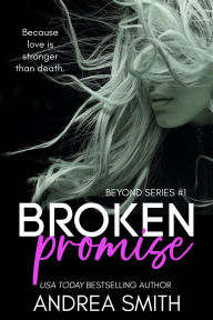 Title: Broken Promise: Beyond Series Book 1, Author: Andrea Smith