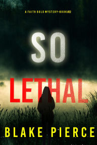 Title: So Lethal (A Faith Bold FBI Suspense ThrillerBook Twenty-Two), Author: Blake Pierce