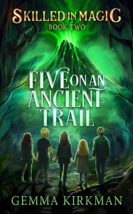 Title: Five on an Ancient Trail, Author: Gemma Kirkman