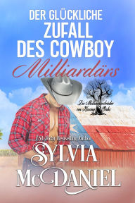 Title: Der glückliche Zufall des Cowboy-Milliardärs?, Author: Sylvia Mcdaniel