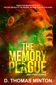 Title: The Memory Plague and Other Stories, Author: D. Thomas Minton