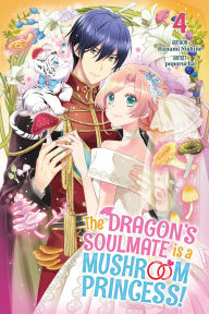 Title: The Dragon's Soulmate is a Mushroom Princess! Vol.4, Author: Hanami Nishine