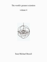 Title: The world's greatest scientist's volume 4, Author: Sean Michael Brassil
