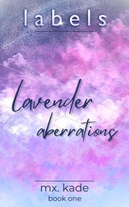 Title: Lavender Aberrations, Author: mx. kade