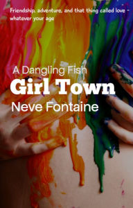Title: A Dangling Fish in Girl Town, Author: Neve Fontaine