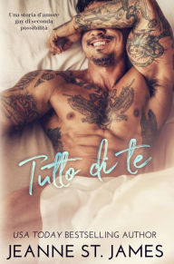Title: Tutto di Te: Una storia d'amore gay di seconda possibilità: Everything About You: A Second Chance Gay Romance, Author: Jeanne St. James