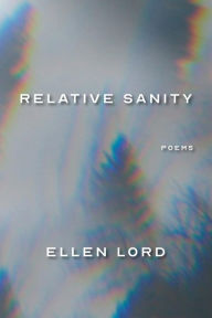 Title: Relative Sanity: Poems, Author: Ellen Lord