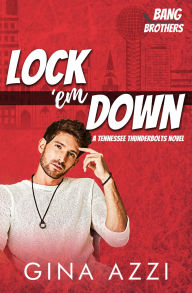 Title: Lock 'em Down: A Tennessee Thunderbolts Novel, Author: Gina Azzi