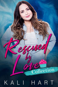 Title: Rescued by Love Collection, Author: Kali Hart