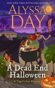 Title: A DEAD END HALLOWEEN: A paranormal cozy mystery, Author: Alyssa Day