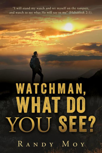 WATCHMAN, WHAT DO YOU SEE?