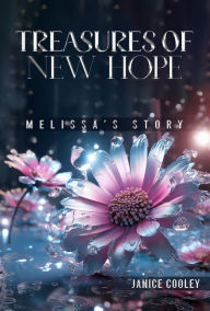 Title: Treasures Of New Hope: Melissa's Story, Author: Janice Cooley