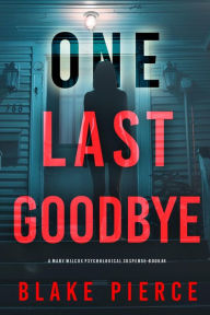 Title: One Last Goodbye (The Governess: Book 4), Author: Blake Pierce