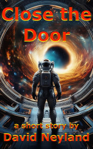 Title: Close the Door, Author: David Neyland