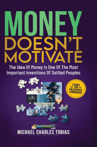 Title: Money Doesn't Motivate: 