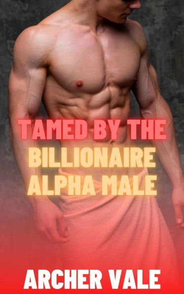 Tamed by the Billionaire Alpha Male (Gay Crossdressing Sissy Erotica)