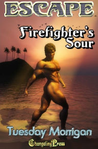 Title: Firefighter's Sour (Escape! 4): A Paranormal Women's Fiction Hot Flash, Author: Tuesday Morrigan