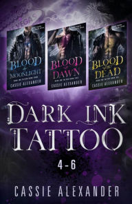 Title: Dark Ink Tattoo Boxset 2: Blood by Moonlight, Blood at Dawn, Blood of the Dead, Author: Cassie Alexander