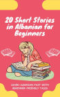 20 Short Stories in Albanian for Beginners: Learn Albanian fast with beginner-friendly tales