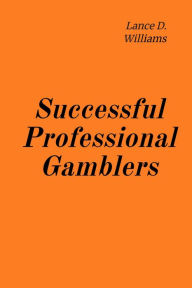 Title: Successful Professional Gamblers, Author: Lance D. Williams