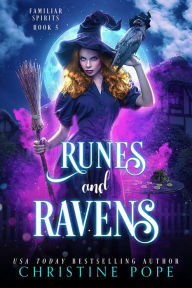 Title: Runes and Ravens: A Witchy Cozy Paranormal Mystery, Author: Christine Pope