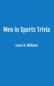 Title: Men in Sports Trivia, Author: Lance D. Williams