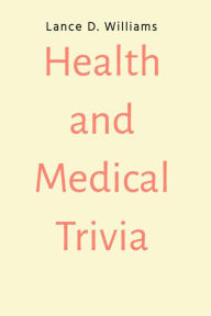 Title: Health and Medical Trivia, Author: Lance D. Williams