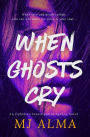 WHEN GHOSTS CRY