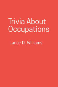 Title: Trivia About Occupations, Author: Lance D. Williams