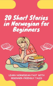 Title: 20 Short Stories in Norwegian for Beginners: Learn Norwegian fast with beginner-friendly tales, Author: lingoXpress