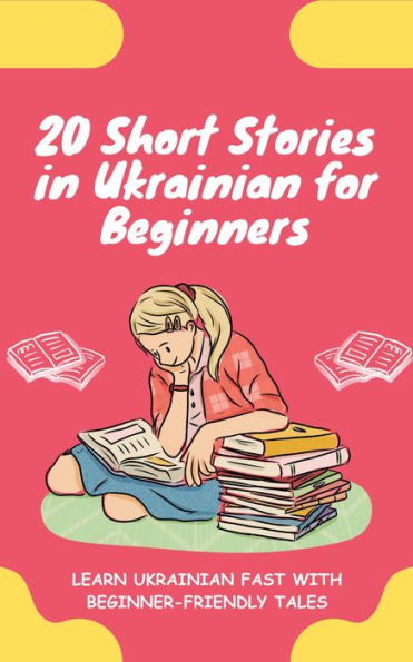 20 Short Stories in Ukrainian for Beginners: Learn Ukrainian fast with beginner-friendly tales