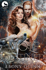 Title: Wolf Destined: Fated Mates Paranormal Romance, Author: Ebony Quinn