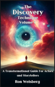 Title: The Discovery Technique: A Transformational Guide For Actors And Storytellers, Author: Ron Weisberg