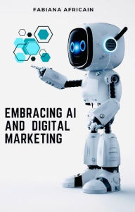 Title: Embracing AI and Digital Marketing, Author: Fabiana Africain