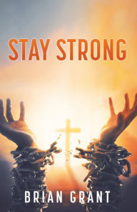 Title: Stay Strong, Author: Brian Grant