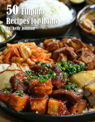 Title: 50 Filipino Recipes for Home, Author: Kelly Johnson