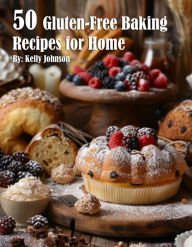 Title: 50 Gluten-Free Baking Recipes for Home, Author: Kelly Johnson