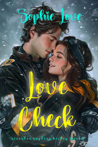 Title: Love Check (A Riverton Raptors Hockey RomanceBook 1), Author: Sophie Love