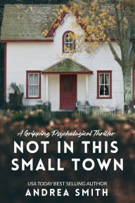 Title: Not In This Small Town, Author: Andrea Smith