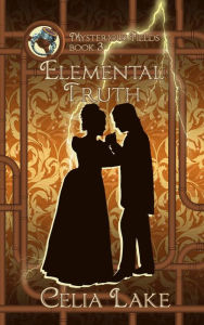 Title: Elemental Truth: A Victorian historical fantasy romance, Author: Celia Lake