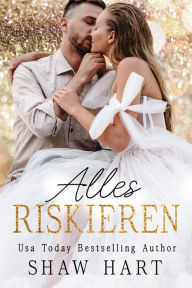 Title: Alles riskieren, Author: Shaw Hart