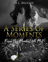 Title: From the Moment We Met, Author: M. L. Broome