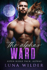 Title: The Alpha's Ward, Author: Luna Wilder