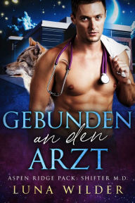 Title: Gebunden an den Arzt, Author: Luna Wilder