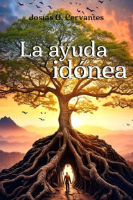 Title: La ayuda idónea, Author: Josías G. Cervantes