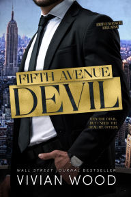 Title: Fifth Avenue Devil: A Billionaire Enemies To Lovers Romance, Author: Vivian Wood