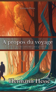Title: À propos du voyage, Author: Hermann Hesse