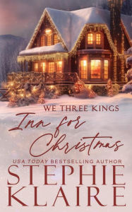 Title: We Three Kings: Inn for Christmas, Author: Stephie Klaire